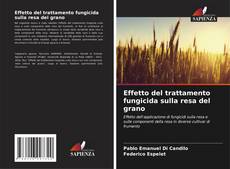 Capa do livro de Effetto del trattamento fungicida sulla resa del grano 