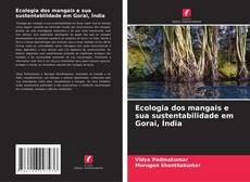 Bookcover of Ecologia dos mangais e sua sustentabilidade em Gorai, Índia