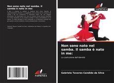 Capa do livro de Non sono nato nel samba. Il samba è nato in me: 