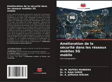 Bookcover of Amélioration de la sécurité dans les réseaux mobiles 5G mobile