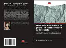 Copertina di FEMICIDE. La violence de genre : la reconstruction de l'invisible