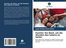 Capa do livro de Familie: Ein Dach, um die Wunden des Lebens zu heilen 