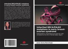 Buchcover von Inherited BRCA/PALB2 mutations in early breast-ovarian syndrome