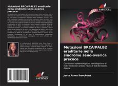 Capa do livro de Mutazioni BRCA/PALB2 ereditarie nella sindrome seno-ovarica precoce 