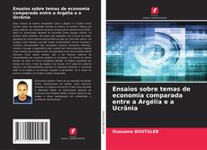 Bookcover of Ensaios sobre temas de economia comparada entre a Argélia e a Ucrânia