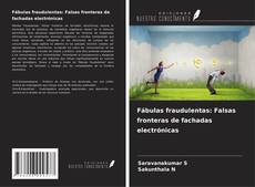 Bookcover of Fábulas fraudulentas: Falsas fronteras de fachadas electrónicas