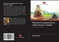 Buchcover von Efficacité et compétitivité du secteur bancaire angolais
