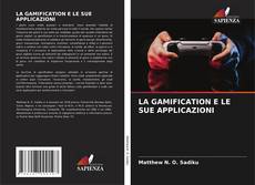 Bookcover of LA GAMIFICATION E LE SUE APPLICAZIONI
