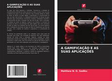 Bookcover of A GAMIFICAÇÃO E AS SUAS APLICAÇÕES