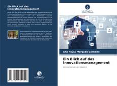 Portada del libro de Ein Blick auf das Innovationsmanagement