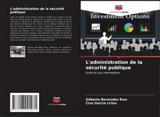 Bookcover of L'administration de la sécurité publique