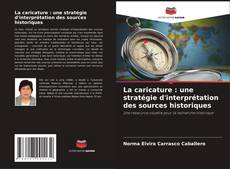 Capa do livro de La caricature : une stratégie d'interprétation des sources historiques 