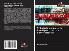 Buchcover von Tribologia dei materiali intelligenti, micro e nano compositi