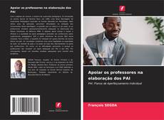 Bookcover of Apoiar os professores na elaboração dos PAI