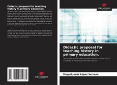 Copertina di Didactic proposal for teaching history in primary education.