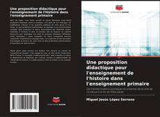 Borítókép a  Une proposition didactique pour l'enseignement de l'histoire dans l'enseignement primaire - hoz