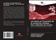 Bookcover of Les bases et l'essentiel de la recherche clinique : Une collection de revues