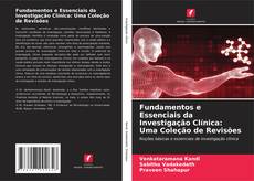 Bookcover of Fundamentos e Essenciais da Investigação Clínica: Uma Coleção de Revisões