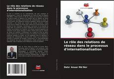 Buchcover von Le rôle des relations de réseau dans le processus d'internationalisation