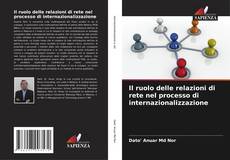 Bookcover of Il ruolo delle relazioni di rete nel processo di internazionalizzazione