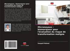 Micronoyaux : biomarqueur pour l'évaluation du risque de transformation maligne kitap kapağı