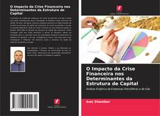 Capa do livro de O Impacto da Crise Financeira nos Determinantes da Estrutura de Capital 