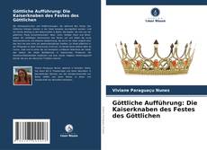 Göttliche Aufführung: Die Kaiserknaben des Festes des Göttlichen kitap kapağı