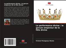 Buchcover von La performance divine : le garçon empereur de la fête divine
