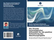 Bookcover of Der Einsatz technologischer Hilfsmittel für die positive Entwicklung des Abschlussprojekts