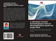 Couverture de L'utilisation d'outils technologiques dans le développement positif du projet final