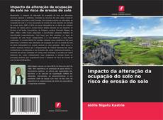 Capa do livro de Impacto da alteração da ocupação do solo no risco de erosão do solo 