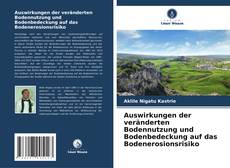 Portada del libro de Auswirkungen der veränderten Bodennutzung und Bodenbedeckung auf das Bodenerosionsrisiko