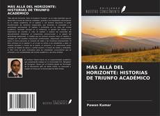 Borítókép a  MÁS ALLÁ DEL HORIZONTE: HISTORIAS DE TRIUNFO ACADÉMICO - hoz