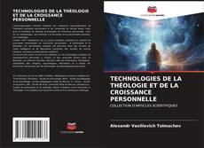 Couverture de TECHNOLOGIES DE LA THÉOLOGIE ET DE LA CROISSANCE PERSONNELLE