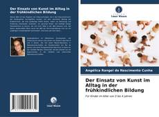 Capa do livro de Der Einsatz von Kunst im Alltag in der frühkindlichen Bildung 