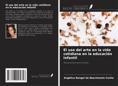 Bookcover of El uso del arte en la vida cotidiana en la educación infantil