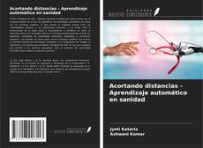 Buchcover von Acortando distancias - Aprendizaje automático en sanidad