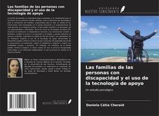 Bookcover of Las familias de las personas con discapacidad y el uso de la tecnología de apoyo