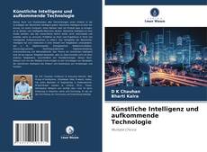 Bookcover of Künstliche Intelligenz und aufkommende Technologie