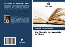 Buchcover von Die Theorie des Wandels in Ghana