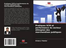 Bookcover of Pratiques SCM et performance du secteur éthiopien des marchandises publiques