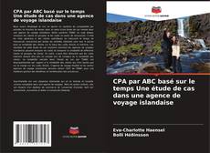 Borítókép a  CPA par ABC basé sur le temps Une étude de cas dans une agence de voyage islandaise - hoz