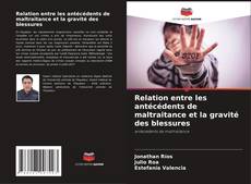 Buchcover von Relation entre les antécédents de maltraitance et la gravité des blessures