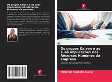 Os grupos Kaizen e as suas implicações nos Recursos Humanos da empresa的封面