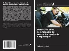 Bookcover of Detección de la somnolencia del conductor mediante Raspberry Pi