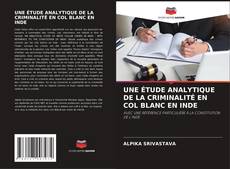 Buchcover von UNE ÉTUDE ANALYTIQUE DE LA CRIMINALITÉ EN COL BLANC EN INDE
