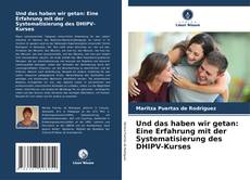 Capa do livro de Und das haben wir getan: Eine Erfahrung mit der Systematisierung des DHIPV-Kurses 