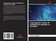 Bookcover of Cosmogonic myths of indigenous peoples in Ecuador