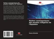 Buchcover von Mythes cosmogoniques des peuples indigènes de l'Équateur