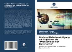 Bookcover of Globale Risikobewältigung an Flughäfen als "Drehscheibe der Lieferkette"